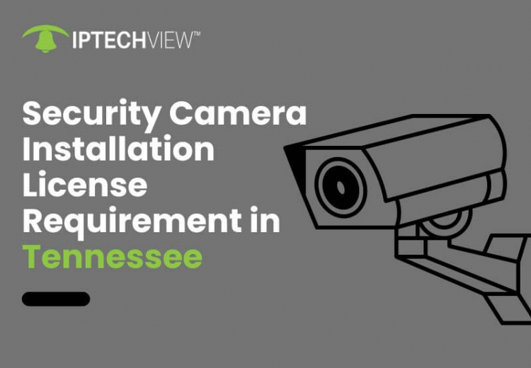 Security Camera Installation License Requirement In Tennessee