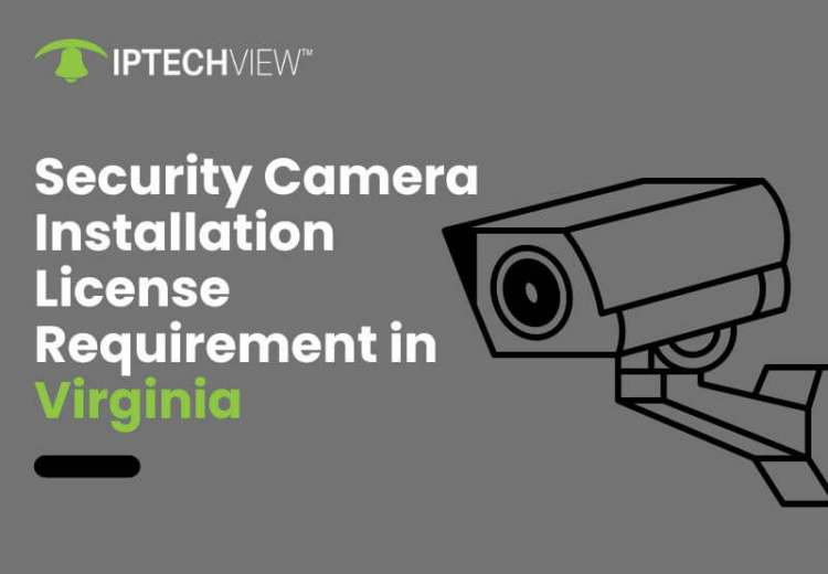 Security Camera Installation License Requirement In Virginia