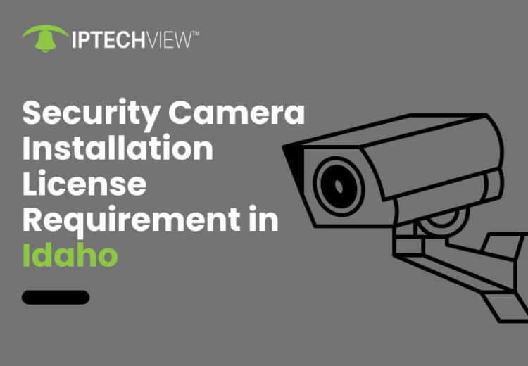 Security Camera Installation License Requirement In Idaho