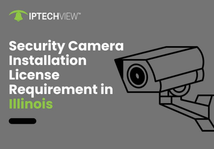 Security Camera Installation License Requirement In Illinois