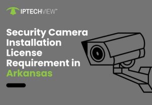 Security Camera Installation License Requirement In Arkansas