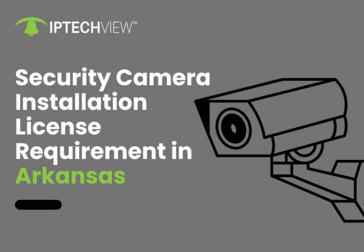 Security Camera Installation License Requirement In Arkansas